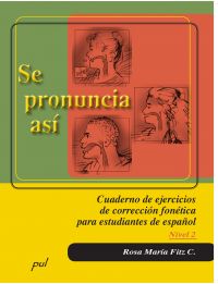 Se pronuncia así : cuaderno de ejercicios de corrección fonética para estudiantes de español, nivel 2
