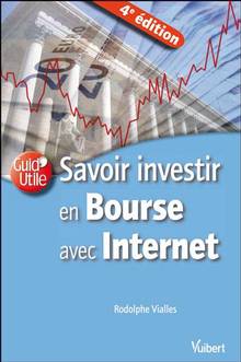 Savoir investir en bourse avec Internet : 4e édition