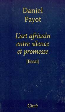 Art Africain entre silence et promesse, L'
