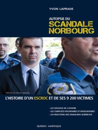 Autopsie du scandale Norbourg : L'histoire d'un escroc et de ses