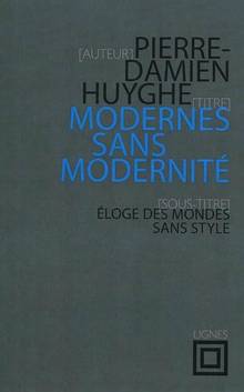 Modernes sans modernité : Éloge des mondes sans style