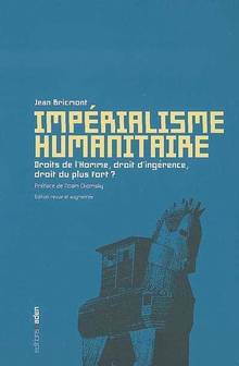 Impérialisme humanitaire : Droits de l'homme, droit d'ingérence,