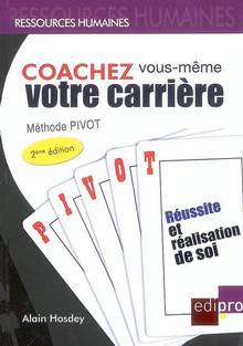 Coachez vous-même votre carrière : Méthode Pivot : 2e édition