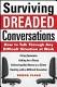 Surviving Dreaded Conversations : Talk Through Any Difficult Situ