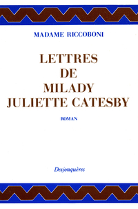 Lettres de milady Juliette Catesby