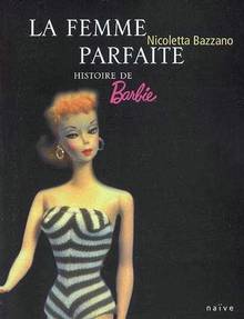 Femme parfaite : Histoire de Barbie