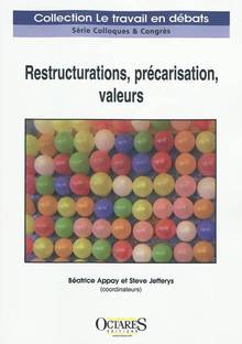 Restructuration, precarisation, valeurs