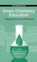 Green Chemistry Education : Changing the Course of Chemistry
