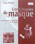 Utopies du masque : Sur les scènes européennes du XXème siècle