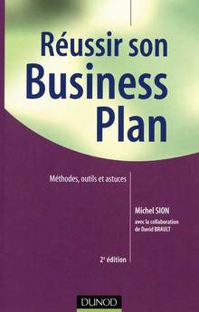 Réussir son business-plan: méthodes, outils et astuces  2 ed.