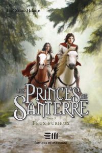 Princes de Santerre, t.3 : Feux furieux