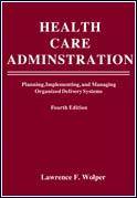 Health Care Adminstration : Managing Organized Delivery 5ed.