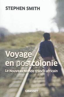 Voyage en postcolonie : Le nouveau Monde franco-africain