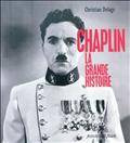 Chaplin : La grande histoire : Nouvelle édition