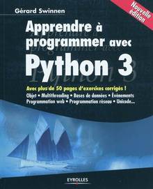 Apprendre à programmer avec Python 3 : Avec plus de 50 pages d'ex