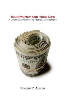 Your money and your life : A  Lifetime Approach to Money
