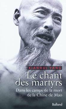 Chant des martyrs : Dans les camps de la mort de la Chine de Mao
