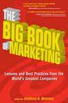 The Big Book of Marketing : Lessons and Best Practices from the W