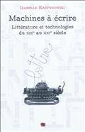 Machines à écrire : Littérature et technologies du XIXe au XXIe s