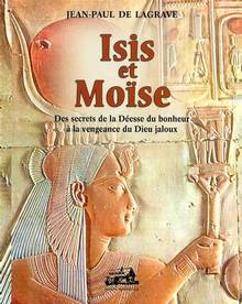 Isis et Moïse : Des secrets de la Déesse du bonheur à la vengeanc