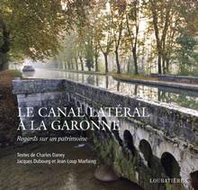 Canal latéral à la Garonne :  Regards sur un patrimoine
