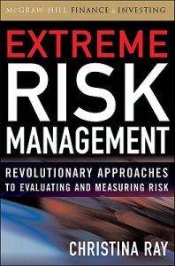 Extreme Risk Management : Revolutionary Approaches to Evaluating