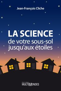 Science : De votre sous-sol jusqu'aux étoiles