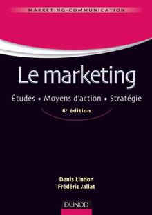Marketing : études, moyens d'action, stratégie, 6e édition