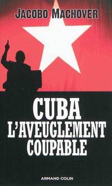 Cuba l'aveuglement coupable