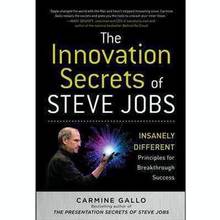 Innovation Secrets of Steve Jobs : Insanely Different Principles