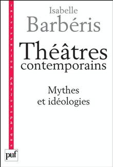 Théâtres contemporains : Mythes et idéologies