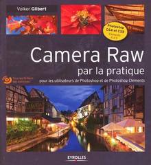 Camera Raw par la pratique : Pour les utilisateurs de Photoshop e