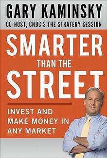 Smarter Than The Street : Invest and Make Money in Any Market
