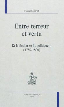 Entre terreur et vertu : Et la fiction se fit politique ... (1789