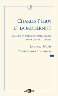 Charles Péguy et la modernité : Essai d'interpretation théologiqu