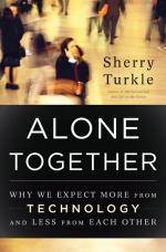 Alone Together : Why We Expect More from Technology and Less from