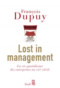 Lost in Management : La vie quotidienne des entreprises au XXIe s