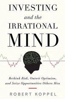 Investing and the Irrational  Mind : Rethink Risk, Outwit Optimis