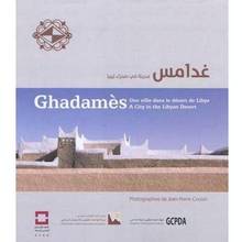 Ghadamès : Une ville dans le désert de Libye = A city in the Liby