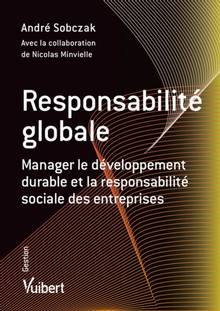 Responsabilité globale : manager le développement durable et la r