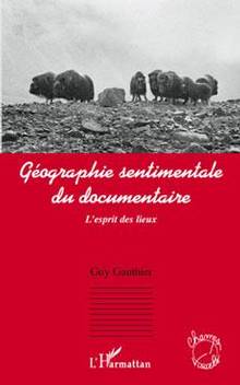 Géographie sentimentale du documentaire : L'esprit des lieux