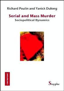Serial and Mass Murder : Sociopolitical Dynamics