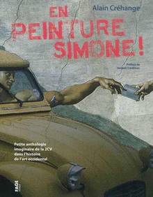 En peinture Simone ! : Petite anthologie imaginaire de la 2CV dan