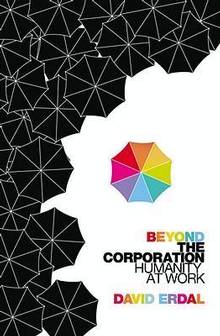 Beyond the Corporation : Humanity at Work