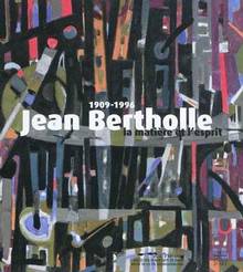 Jean Bertholle : La matière et l'esprit