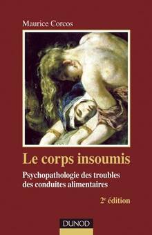 Corps insoumis : psychopathologie des troubles des conduites alim
