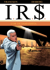 IRS, t.16 : L'or de Yamashita