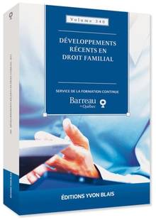 Développements récents en droit familial vol.340