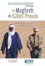 Maghreb de Gilles Proulx : Tunisie, Algérie, Maroc, Mauritanie et