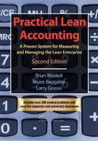 Practical Lean Accounting : A Proven System for Measuring and Man
